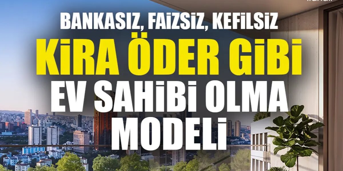 DAP Yapı’dan bir ilk! Emlak Konut güvencesi Dap vizyonuyla kendi kendini ödeyen ev modeli